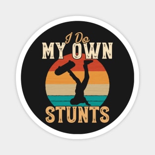 I Do My Own Stunts Funny Skateboard Skate Gift design Magnet